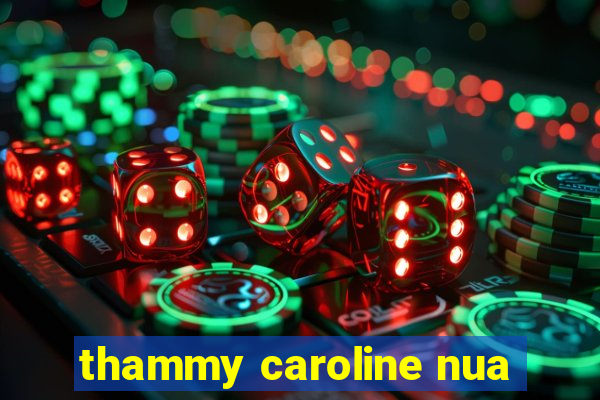 thammy caroline nua